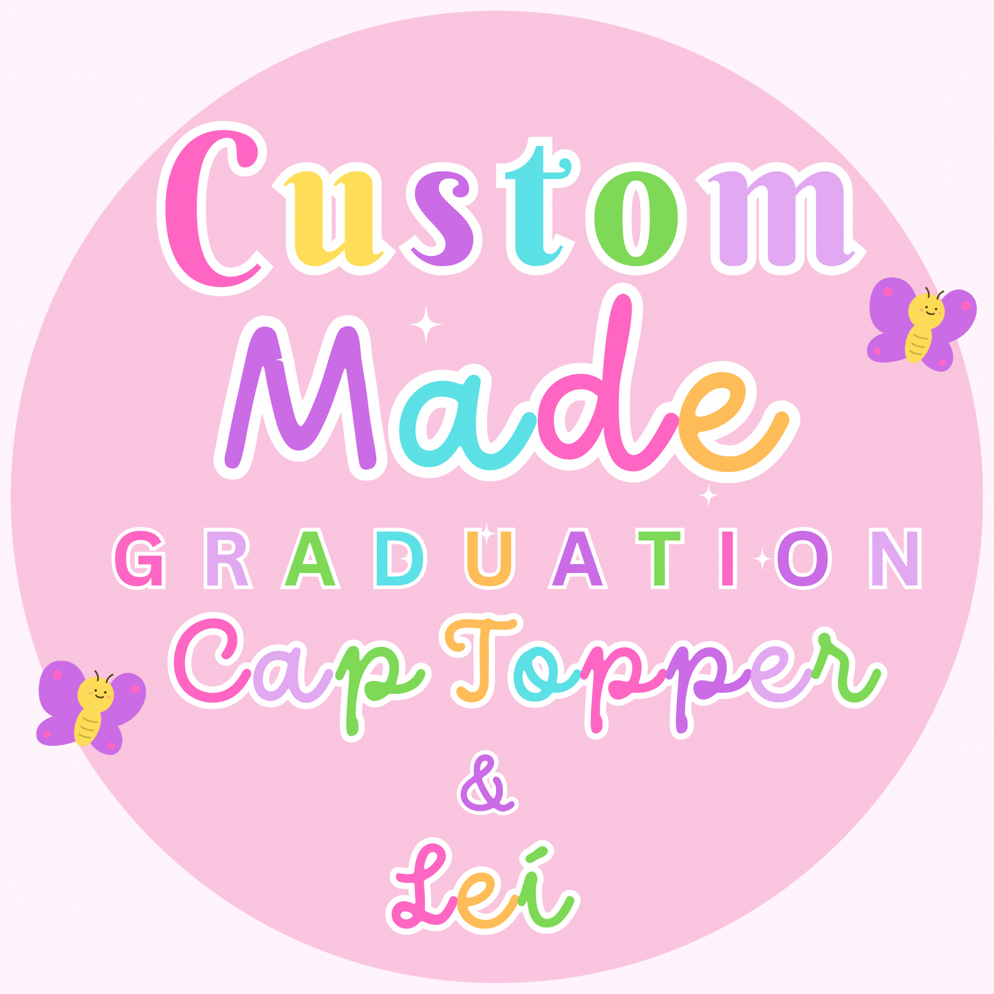 Graduation Cap Topper & Lei- Custom Made